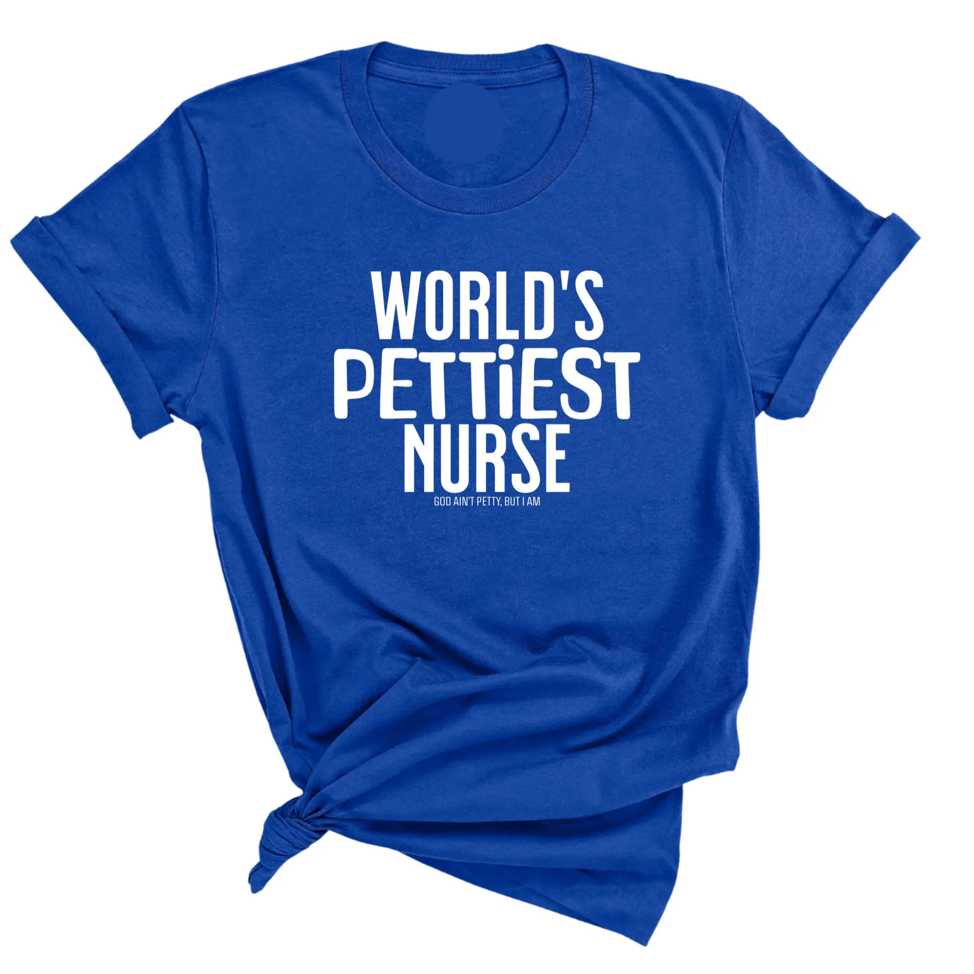 World's Pettiest Nurse Unisex Tee