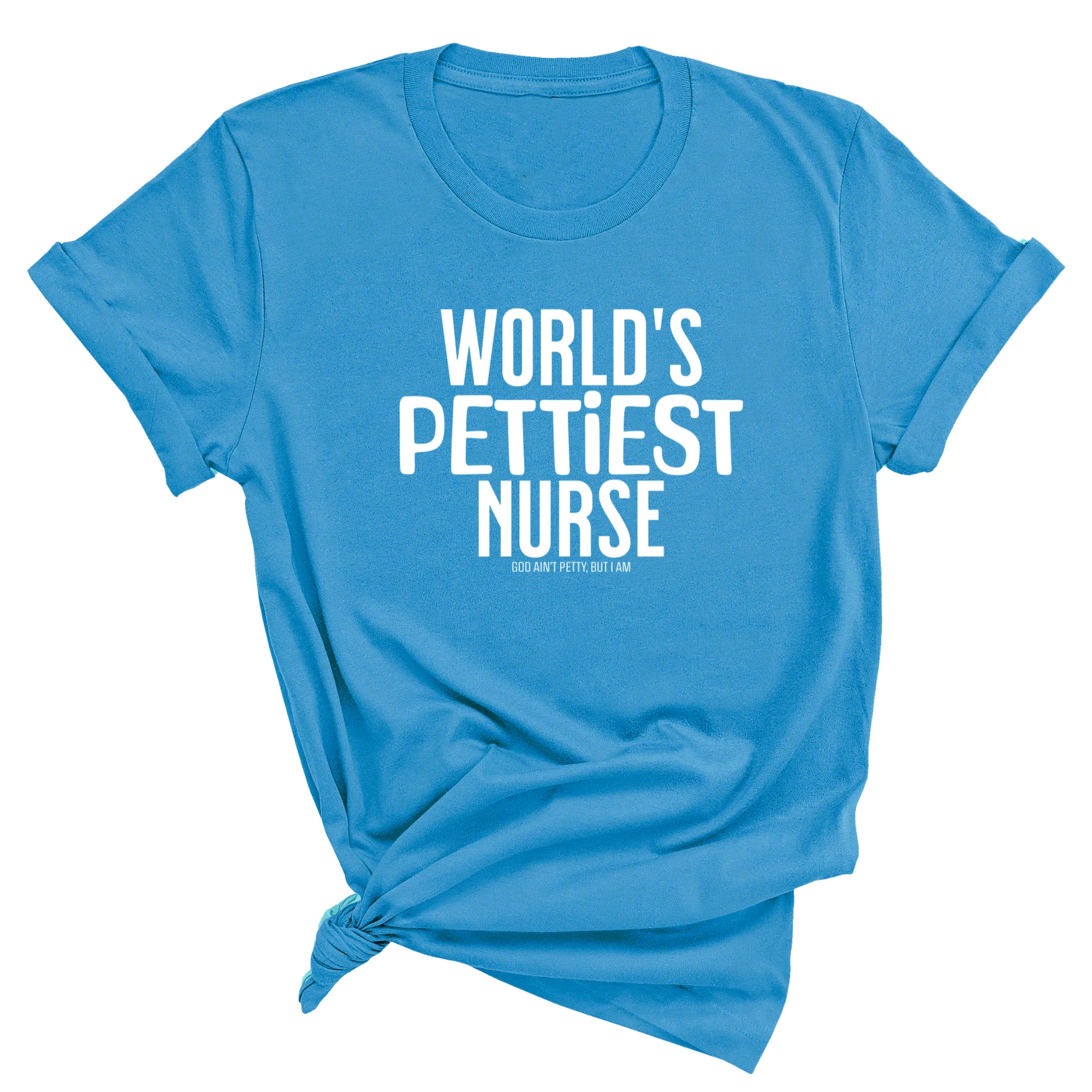 World's Pettiest Nurse Unisex Tee